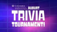 Columbia University Irving Medical Center: August Trivia Tournament!