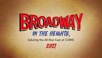 Broadway in the Heights, Saluting the All-Star Cast at CUIMC 2021